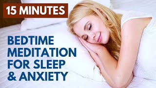 Bedtime Meditation for Sleep and Anxiety | 15 Minute Stress Relief