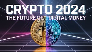 The Future of Crypto: Predictions and Trends for 2024