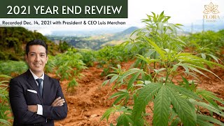 Year End Review with CEO Luis Merchan - Flora Growth - 2021