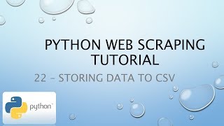 Python Web Scraping Tutorial 22 – Storing Data to CSV