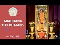 Aradhana Day Bhajans - April 24, 2024