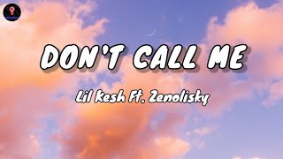 Lil Kesh - DON'T CALL ME - Ft. Zenolisky (Lyrics)