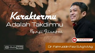 Takdirmu Adalah Sebagaimana Karaktermu | Dr. Fahruddin Faiz S.Ag M.Ag