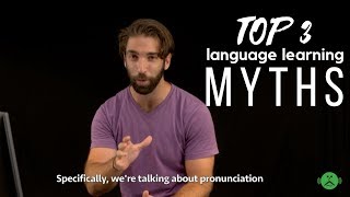 Top 3 Language Learning Myths [Pronunciation]
