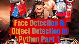 Face Detection & Object Detection In Python Part1.#Python#FaceRecognition#wwe