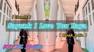 KECIK IMBA - Sayunk I Love You Raya (BreakLatin)