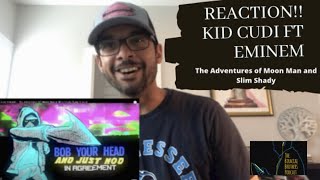 Kid Cudi ft Eminem - The Adventures of Moon Man and Slim Shady REACTION VIDEO!!!