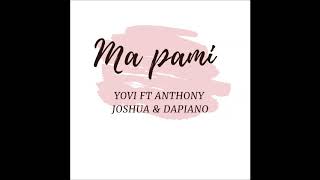 YOVI FT ANTHONY JOSHUA & DAPIANO - MA PAMI (AUDIO)