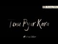 Mein Pyaar Toh Vadh Tenu Pyaar Kara | Whatsaap Status | Hardy Sandhu Whatsaap Status| Akshay Editor