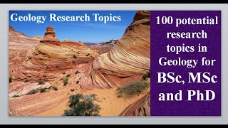 100 potential research topics in Geology for MSc and PhD
