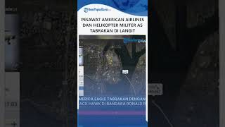 Video Kecelakaan Pesawat American Airlines Vs Helikopter Militer Blackhawk di Bandara Ronald Reagan