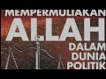 Voice of Truth : MEMPERMULIAKAN ALLAH DALAM DUNIA POLITIK | Dr Erastus Sabdono