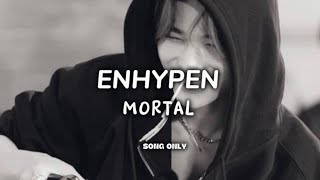 ENHYPEN - MORTAL Song only [no narration] 엔하이픈
