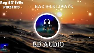 🎧🎧 8D Audio 🎧  BAARISH KI JAAYE || B Praak's |  Remix | Bass Boosted | |  Roy 8D Editz |⚡⚡