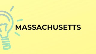 What is the meaning of the word MASSACHUSETTS?