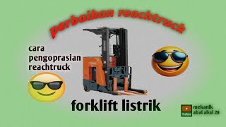 perbaikan reachtruck dan cara penggunaan nya