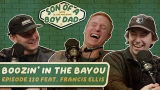 Boozin' in the Bayou feat. Francis Ellis - Son of a Boy Dad: Ep. 110