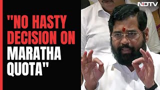 Eknath Shinde: Want Maratha Quota To Be Foolproof; No Hasty Decision