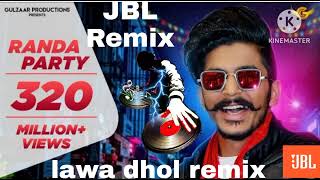 Gali me mare rande aare se  randa party DJ remix  randa party remix _sumit goswami lawa dhol remix