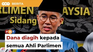 Dana dah diagih kepada semua Ahli Parlimen termasuk pembangkang, kata Tengku Zafrul