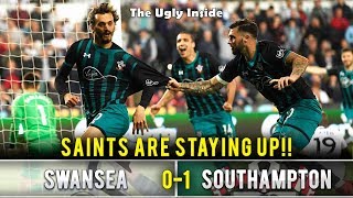 "Saints are staying up!" | Swansea City 0-1 Southampton | The Ugly Inside