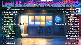 Kumpulan Lagu Akustik Cafe Santai 2023 - Lagu Cover Akustik Pengantar