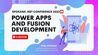 2023 Spokane .NET Conference: Power Apps and Fusion Development