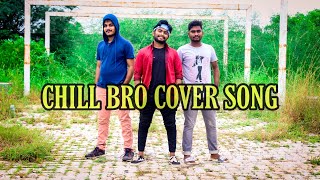 CHILL BRO COVER SONG /local boy telugu/dhanush/mahesh/bhanu/mahesh,