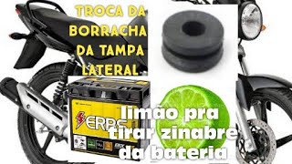 YBR Factor 125, Dicas para trocar a borracha da tampa lateral e tirar zinabre da bateria com limão.