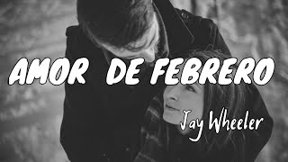 Jay Wheeler  - Amor De Febrero (Letra/Lyrics)