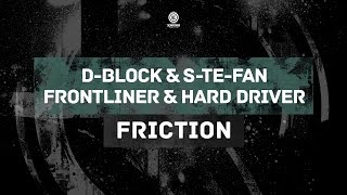 D-Block \u0026 S-te-Fan, Frontliner \u0026 Hard Driver - Friction (#EVO037)