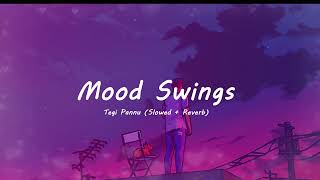 Mood Swings   Tegi Pannu  Slowed + Reverb