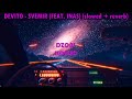 DEVITO - SVEMIR (FEAT. INAS) (𝙨𝙡𝙤𝙬𝙚𝙙 + 𝙧𝙚𝙫𝙚𝙧𝙗)