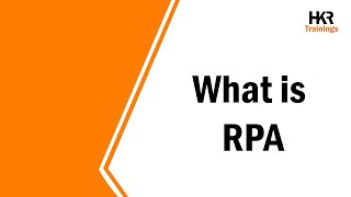 What is RPA | Guide on Robotic Process Automation | Types of RPA | Career Scope Of RPA -HKRTrainings