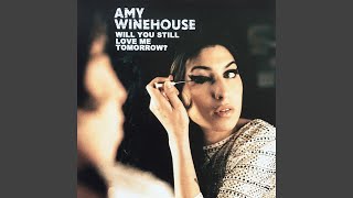 Amy Winehouse - Will You Still Love Me Tomorrow? (2011) [Audio HQ]