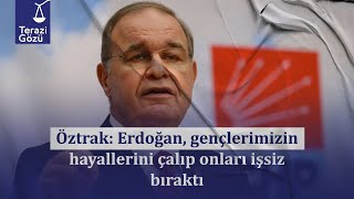 Terazi Gözü | Öztrak: Erdoğan, gençlerimizin hayallerini çalıp onları işsiz bıraktı