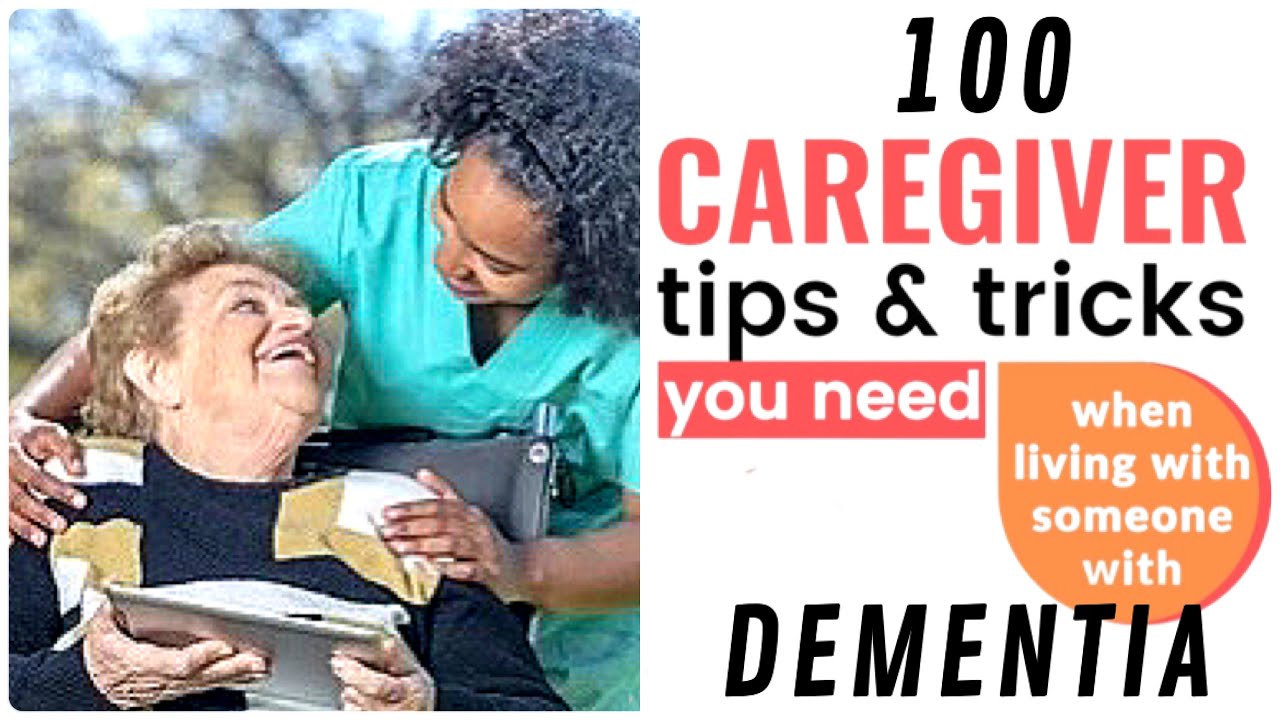 100 Alzheimers Or Dementia Caregiver Tips Youtube