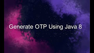 Generate OTP (One Time Password) Using Java 8