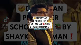 🤯CHRISTIAN PREACHER SCHOOLED🎒📚BY SHAYKH UTHMAN❗️#shaykhuthmanibnfarooq #muslimreminders #quran