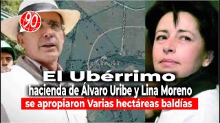 El Ubérrimo, la hacienda de Álvaro Uribe, se apropiaron de Varias  hectáreas de tierras baldías.