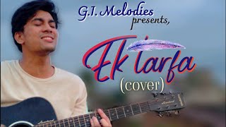 Ek Tarfa - Darshan Raval || Cover Video || Niladri Sekhar || @GIMelodies