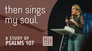 Then Sings My Soul | Psalm 107 | Marian Jordan Ellis | Psalms Bible Study