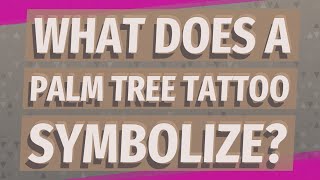 What Does A Palm Tree Tattoo Symbolize