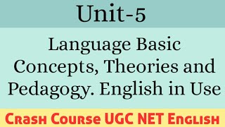 Unit 5 Language Basic Concepts, theories and Pedagogy. English in Use. Crash Course