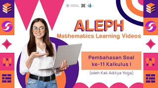 ALEPH - Pembahasan Soal ke-11 Kalkulus I (bersama Kak Aditya Yoga)