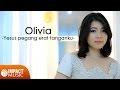 Olivia - Yesus Peganglah Erat Tanganku