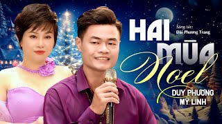 HAI MÙA NOEL - Cặp Đôi Mới Của Giọng Ca Để Đời DUY PHƯƠNG & MỸ LINH Song Ca Ngọt Lịm Tim