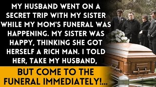 My mom's funeral, my sister ran away with my rich husband! Please come back!