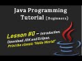 Java Programming Tutorial Series for Beginners - Intro, Download JDK & Eclipse, Print Hello World.