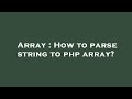 Array : How to parse string to php array?